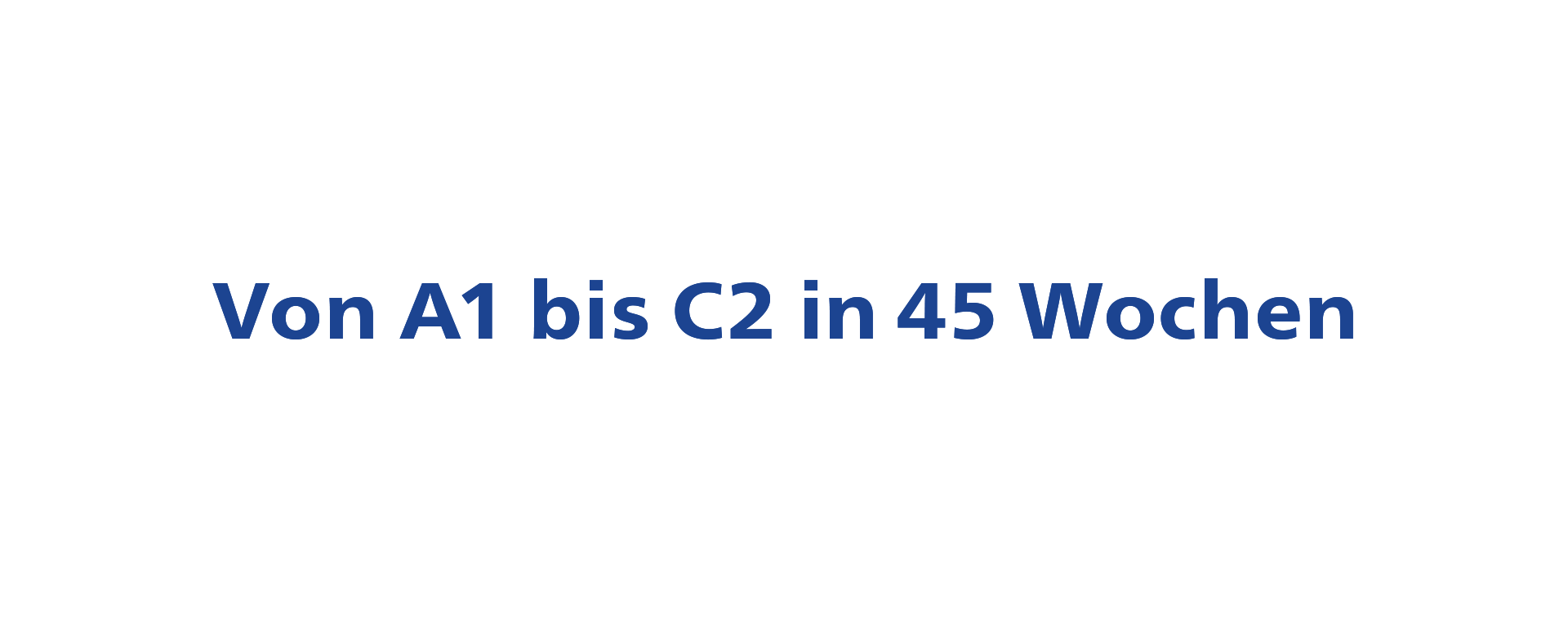 Von A1 bis C2 in 45 Wochen
