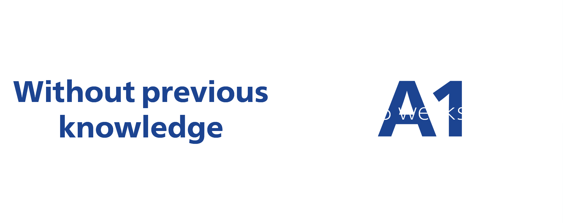 Without previous knowledge | A1: 5 weeks